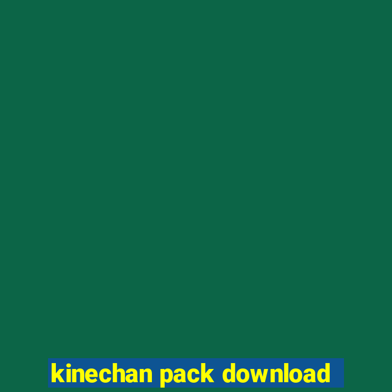 kinechan pack download